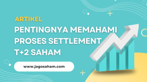 Pentingnya Memahami Settlement T+2 Saham