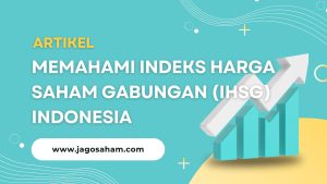 Memahami Indeks Harga Saham Gabungan (IHSG) Indonesia"