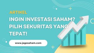 Ingin Investasi Saham? Pilih Sekuritas yang Tepat!