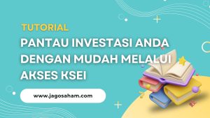 Pantau Investasi Anda dengan Mudah Melalui AKSes KSEI