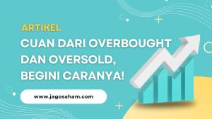 Cuan dari Overbought dan Oversold, Begini Caranya