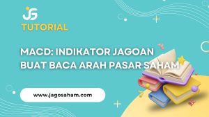 MACD: Indikator Jagoan Buat Baca Arah Pasar Saham