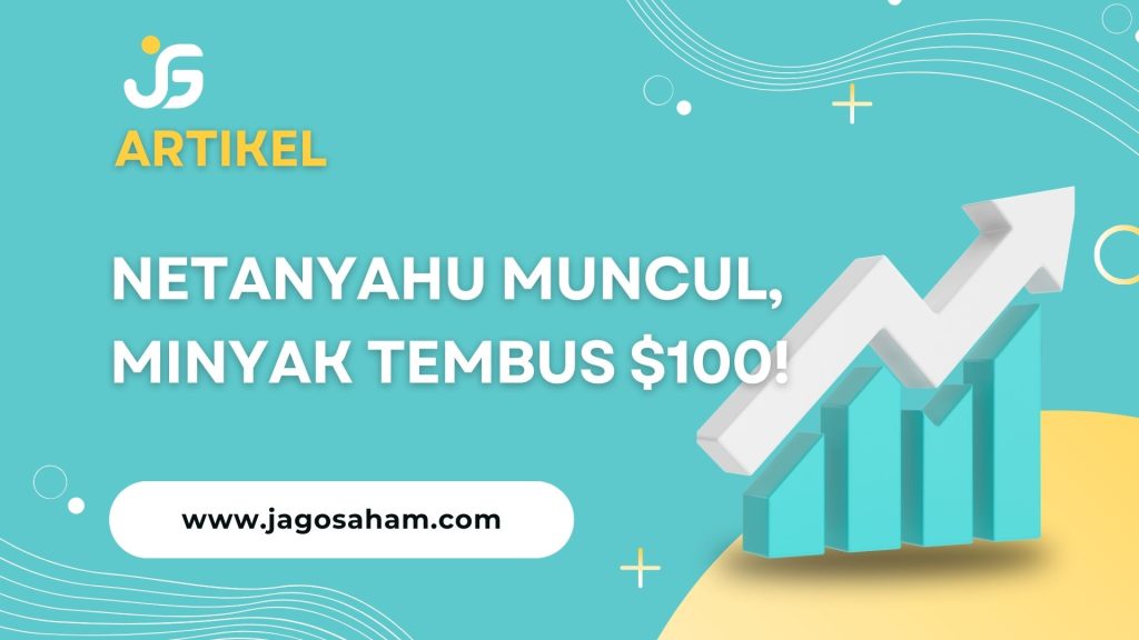 Netanyahu Muncul, Minyak Tembus $100!