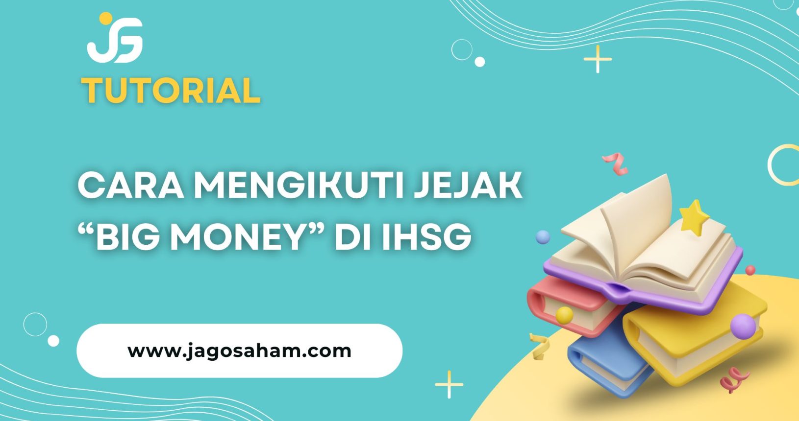 Cara Mengikuti Jejak “Big Money” di IHSG