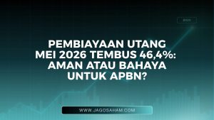Pembiayaan Utang Mei 2026 Tembus 46,4%: Aman atau Bahaya untuk APBN?